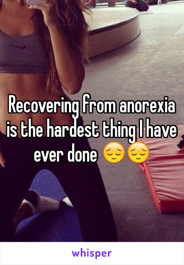 Recovering from anorexia is the hardest thing I have ever done 😔😔