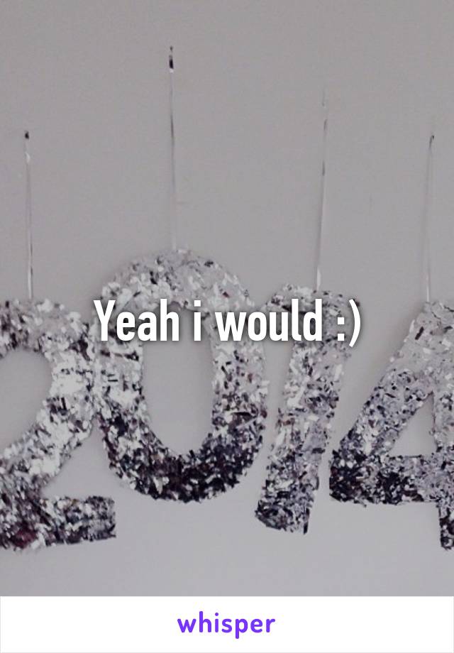 Yeah i would :)