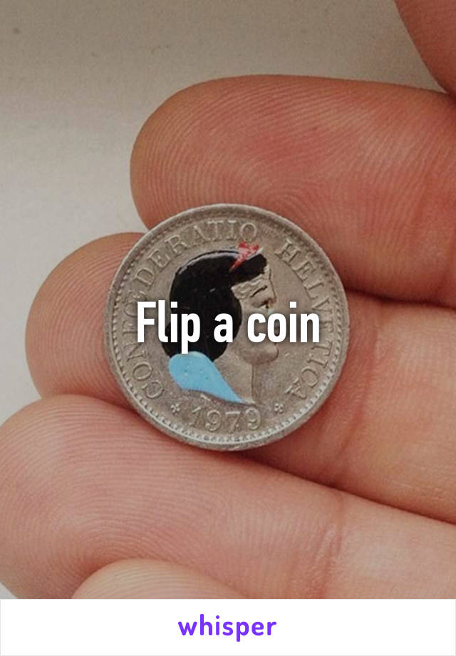 Flip a coin