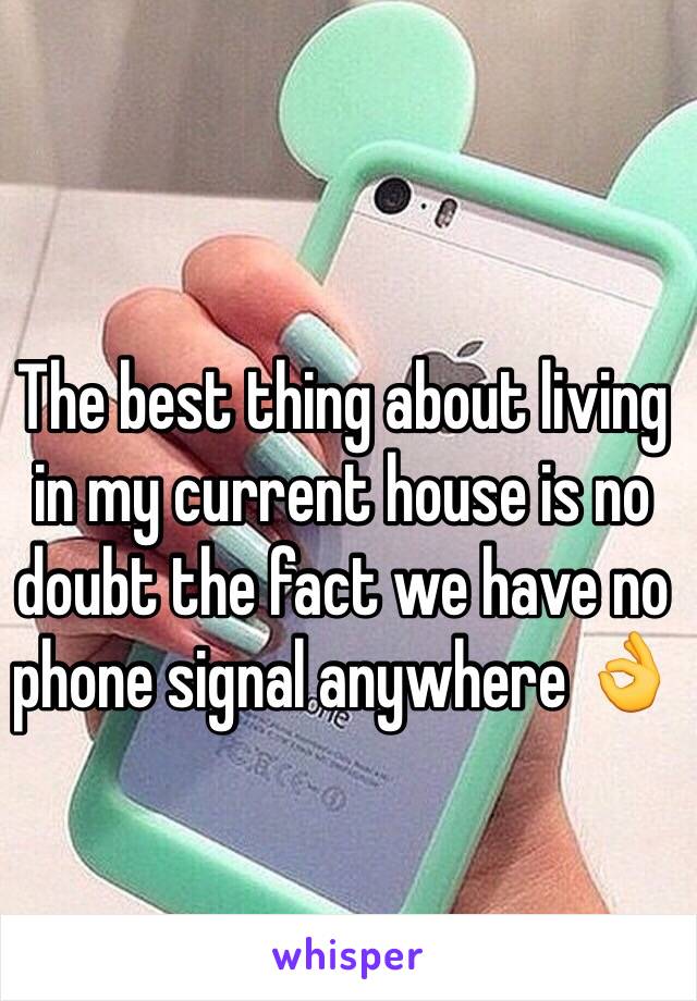 The best thing about living in my current house is no doubt the fact we have no phone signal anywhere 👌