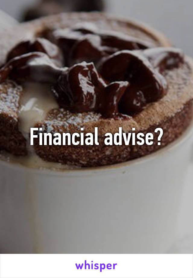 Financial advise?