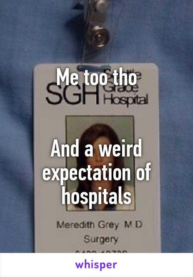 Me too tho


And a weird expectation of hospitals