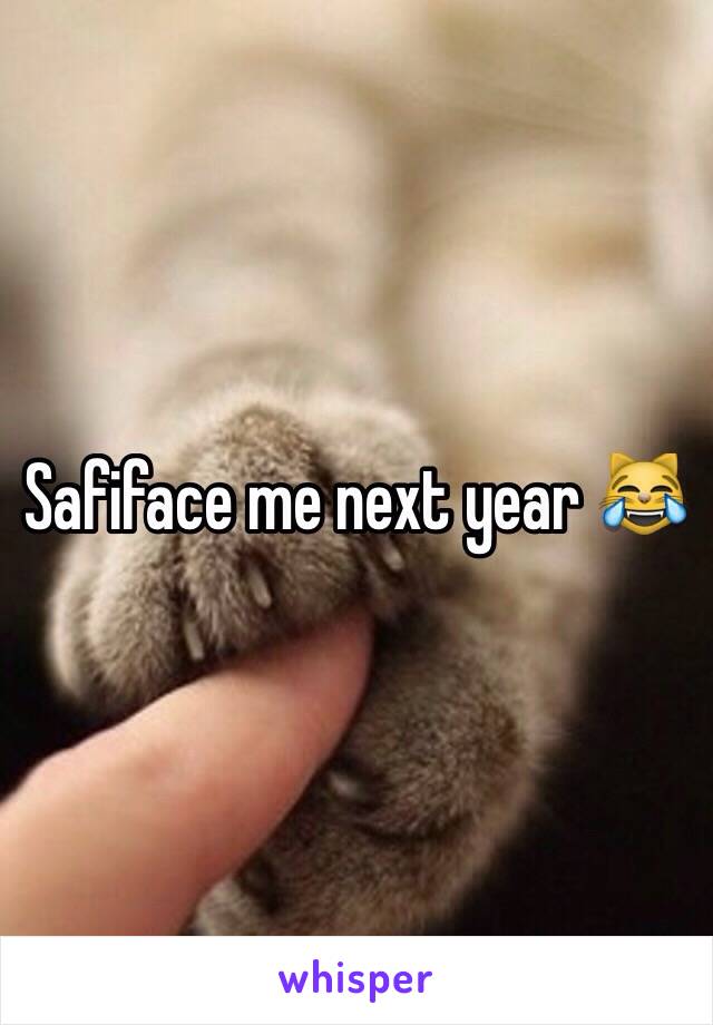 Safiface me next year 😹