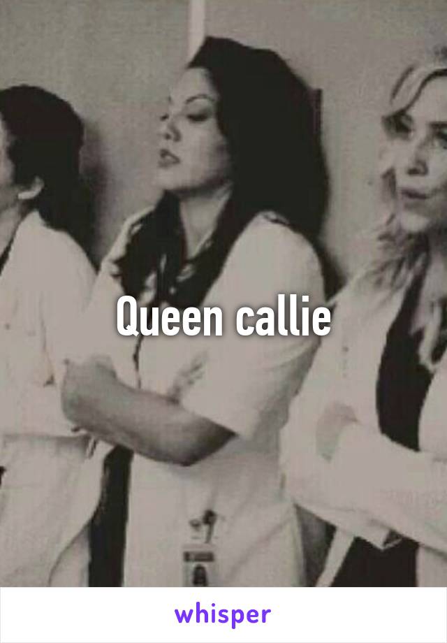 Queen callie