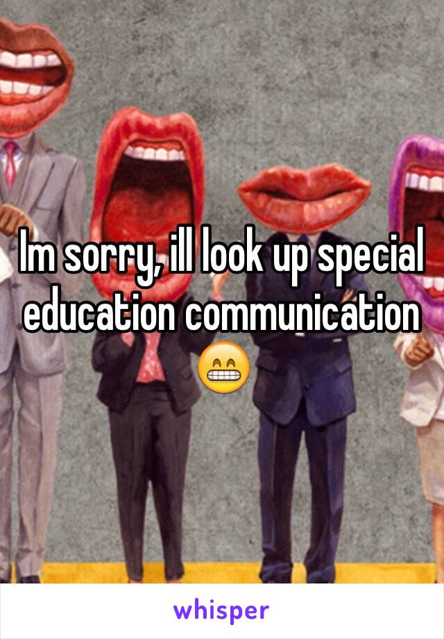 Im sorry, ill look up special education communication 😁