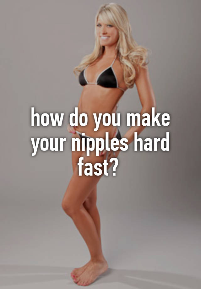 How To Make Nipples Erect