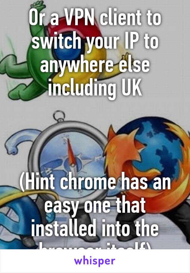 Or a VPN client to switch your IP to anywhere else including UK



(Hint chrome has an easy one that installed into the browser itself)