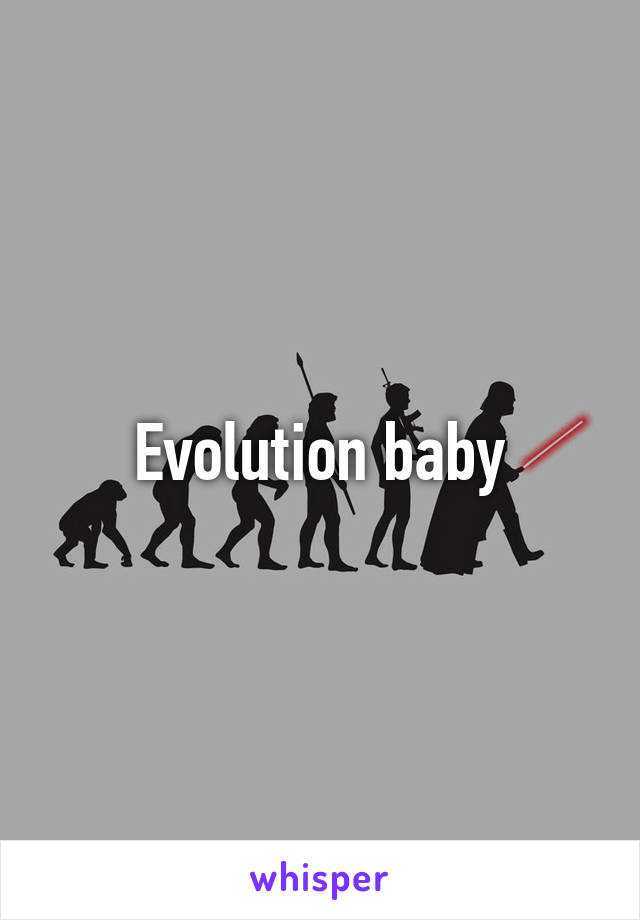 Evolution baby
