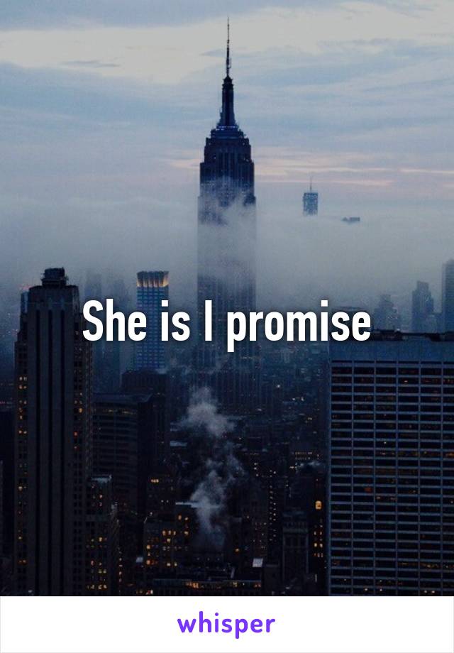 She is I promise