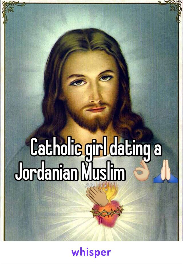 Catholic girl dating a Jordanian Muslim 👌🏼🙏🏻👏🏽