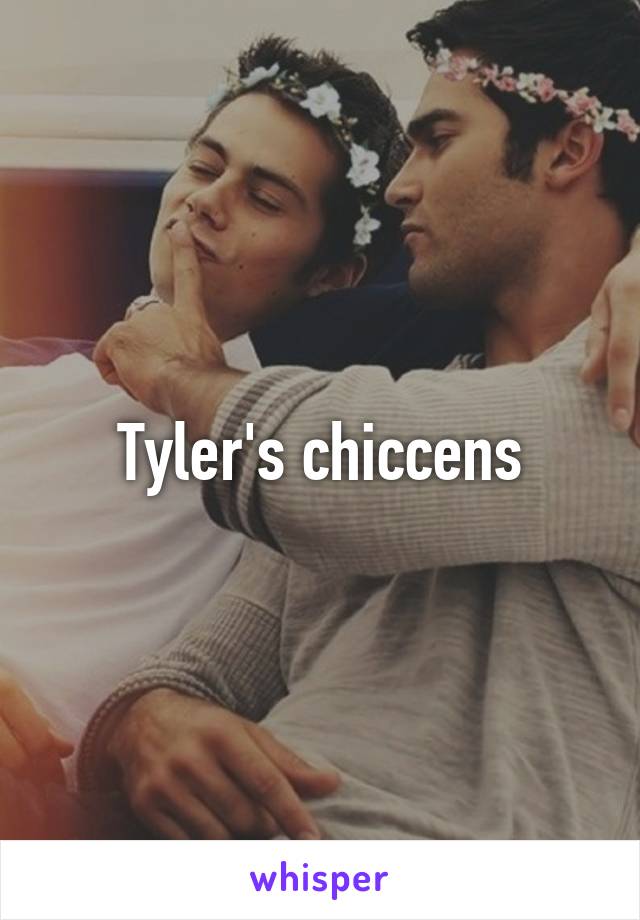 Tyler's chiccens