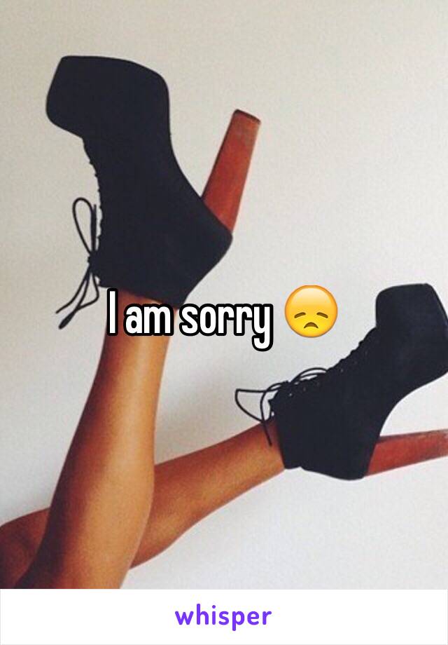 I am sorry 😞