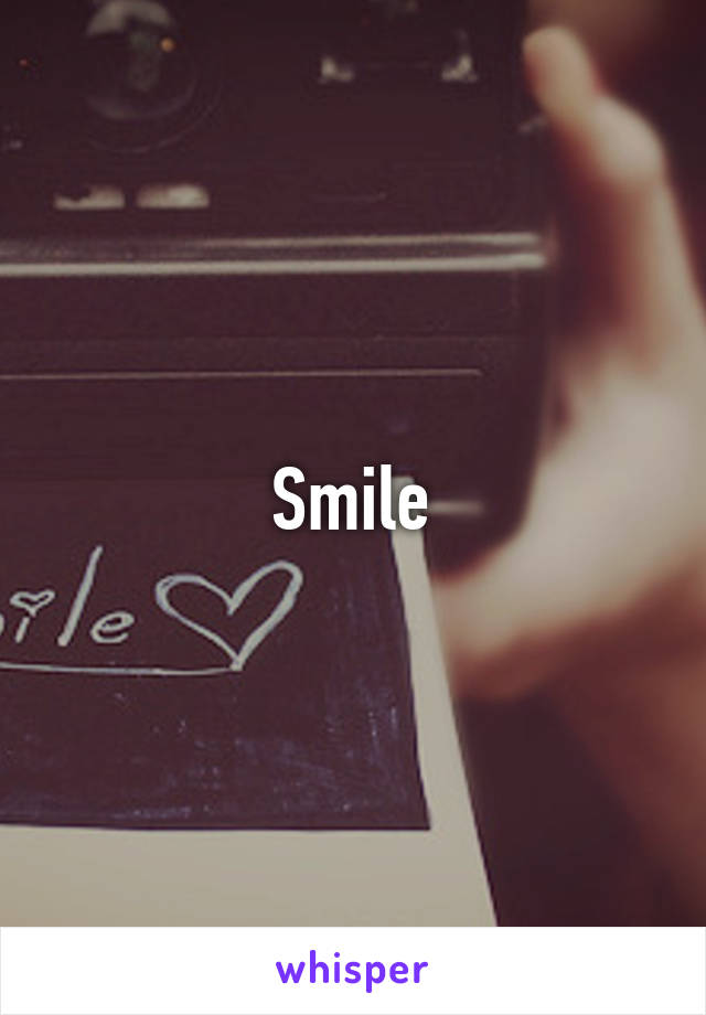 Smile