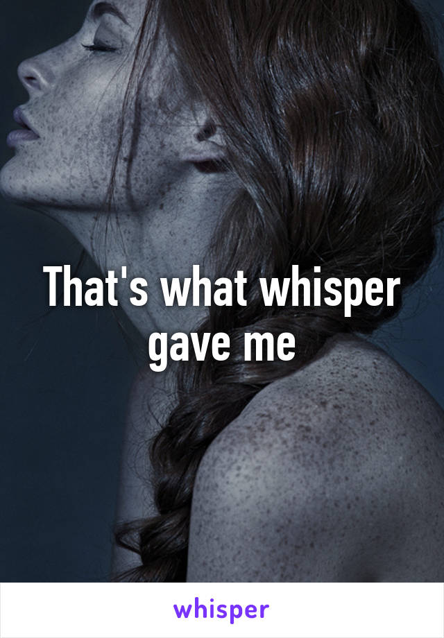 That's what whisper gave me