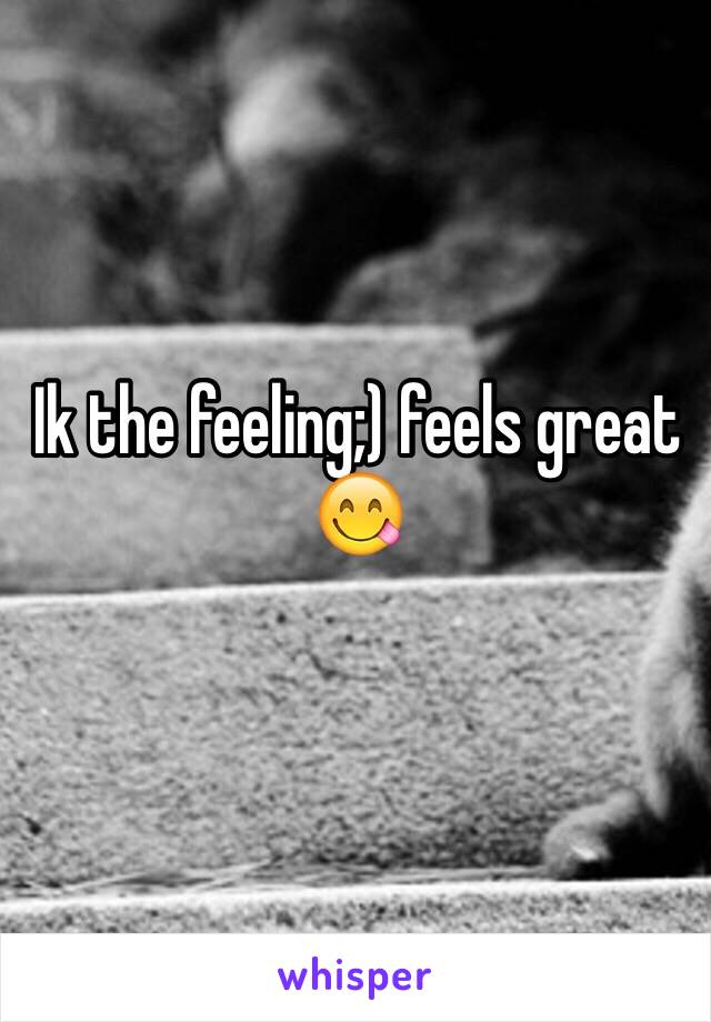 Ik the feeling;) feels great 😋