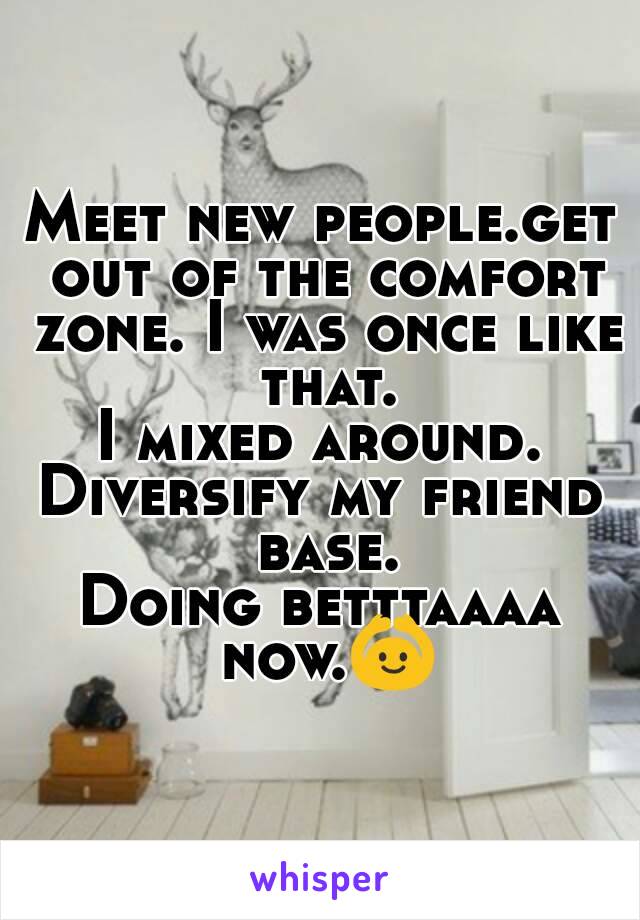 Meet new people.get out of the comfort zone. I was once like that.
I mixed around.
Diversify my friend base.
Doing betttaaaa now.🙆