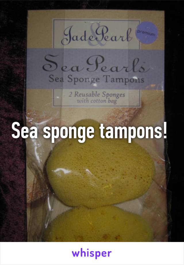 Sea sponge tampons! 