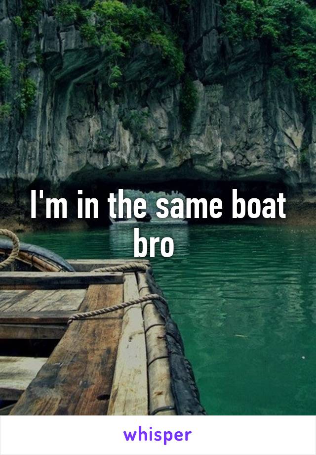 I'm in the same boat bro 