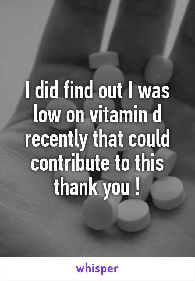 I did find out I was low on vitamin d recently that could contribute to this thank you !