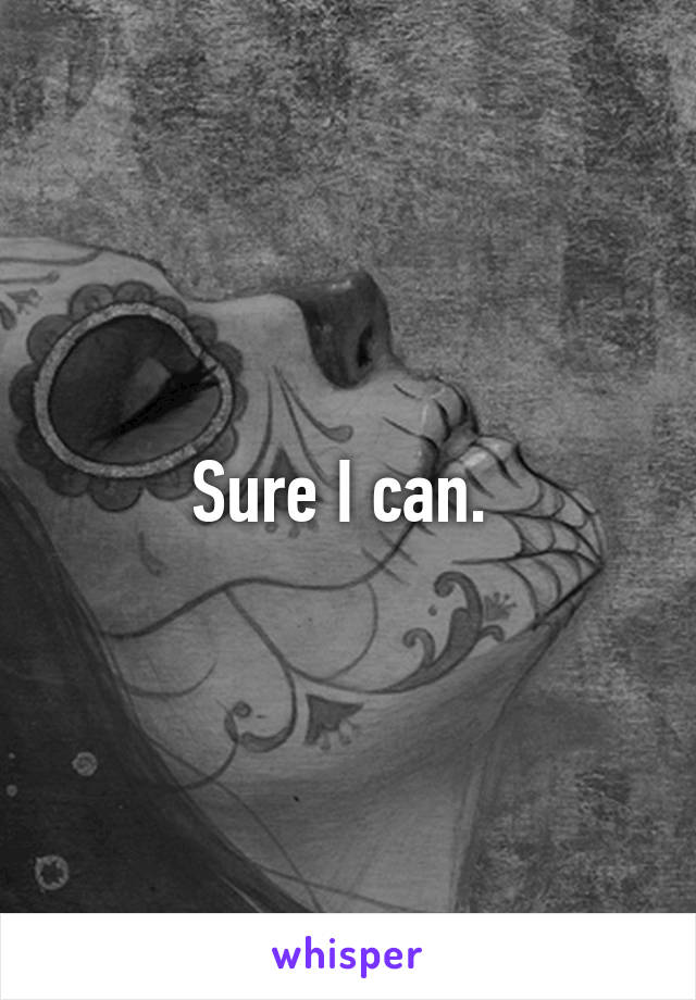 Sure I can. 