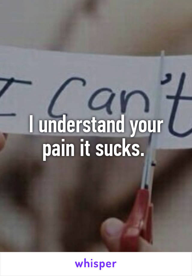 I understand your pain it sucks. 