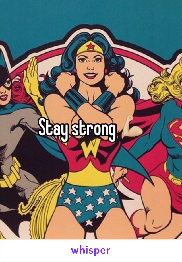 Stay strong 💪🏼