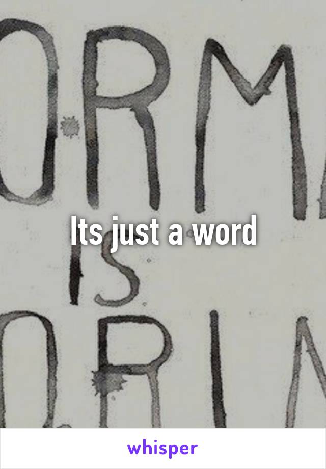 Its just a word