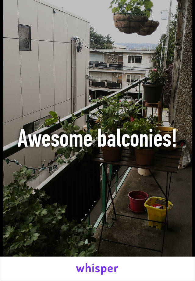 Awesome balconies!