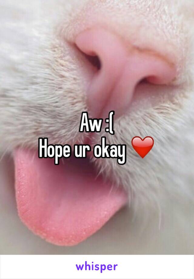 Aw :(
Hope ur okay ❤️