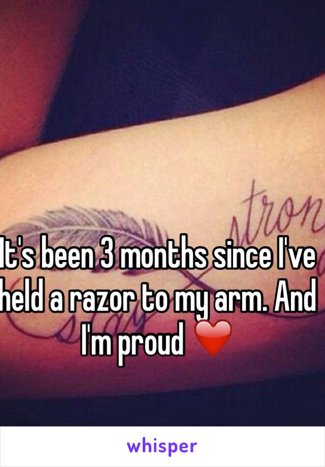 It's been 3 months since I've held a razor to my arm. And I'm proud ❤️