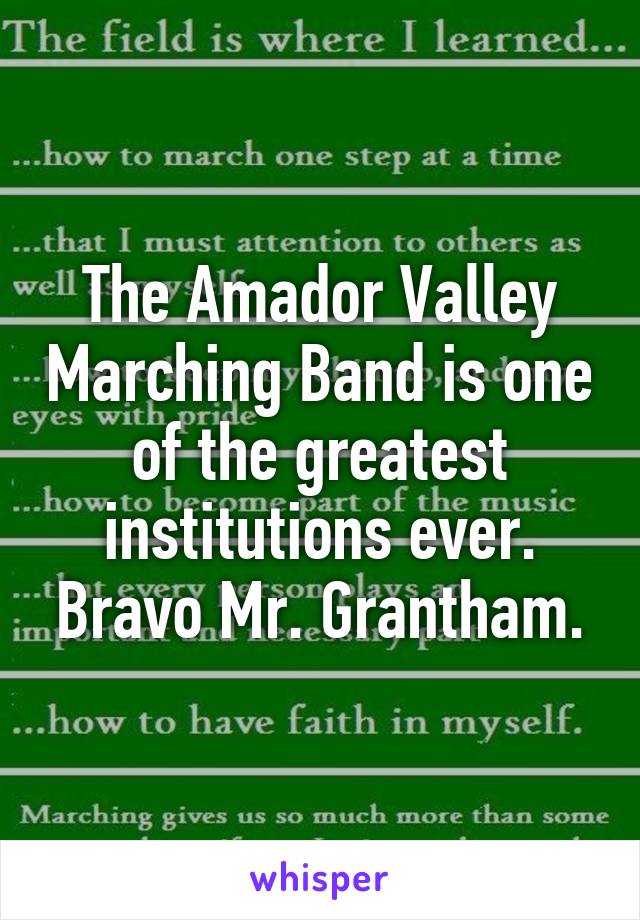 The Amador Valley Marching Band is one of the greatest institutions ever. Bravo Mr. Grantham.