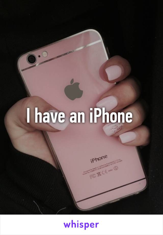 I have an iPhone 