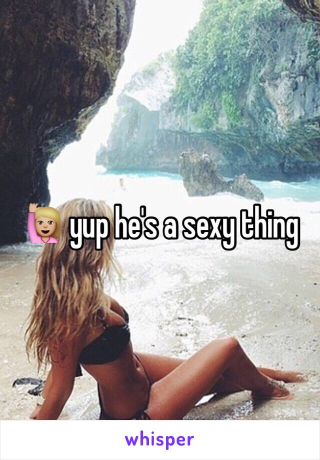 🙋🏼 yup he's a sexy thing