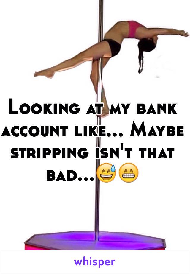 Looking at my bank account like... Maybe stripping isn't that bad...😅😁