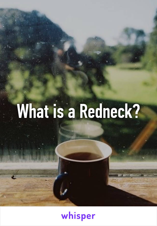 What is a Redneck?
