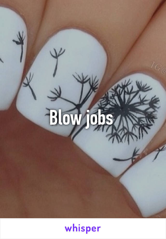 Blow jobs 