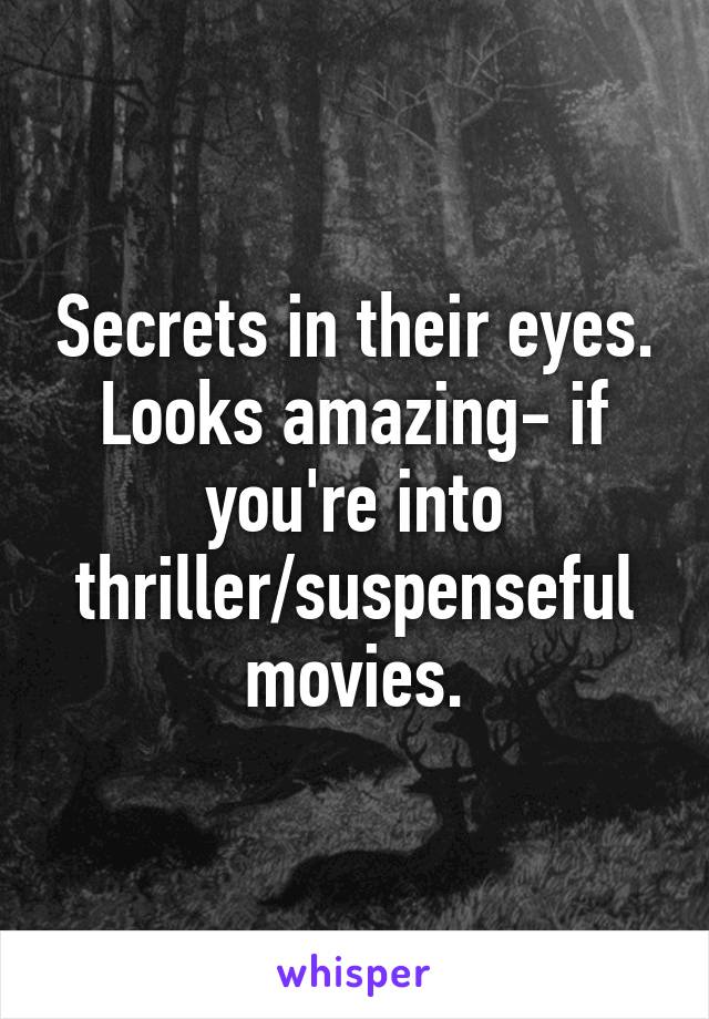 Secrets in their eyes. Looks amazing- if you're into thriller/suspenseful movies.
