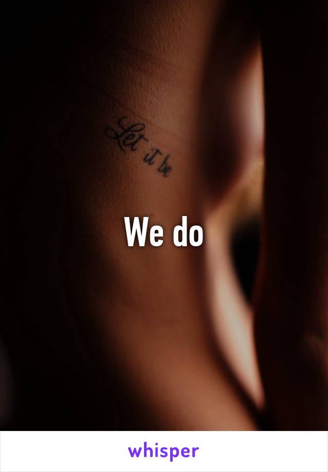 We do