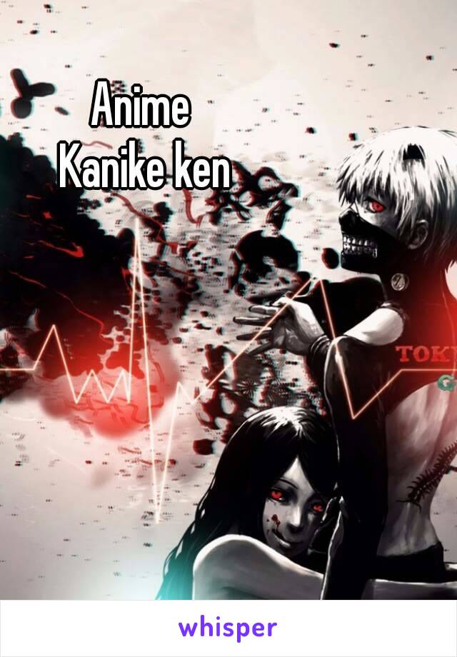 Anime 
Kanike ken
