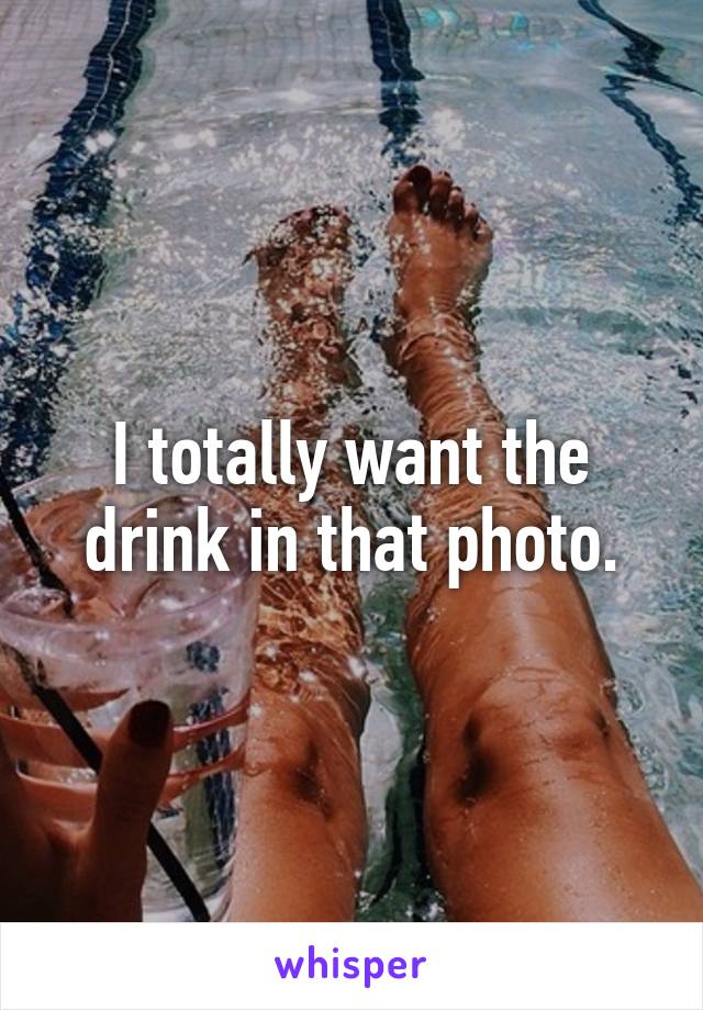 I totally want the drink in that photo.