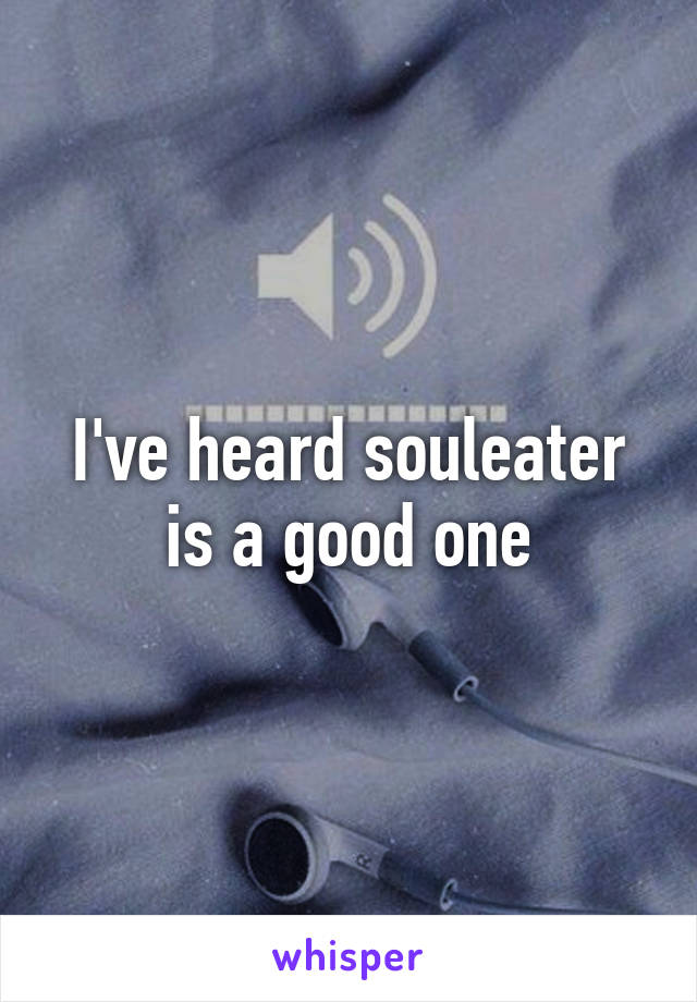 I've heard souleater is a good one