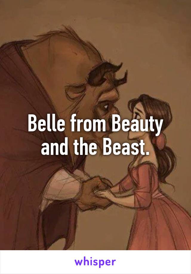 Belle from Beauty and the Beast.
