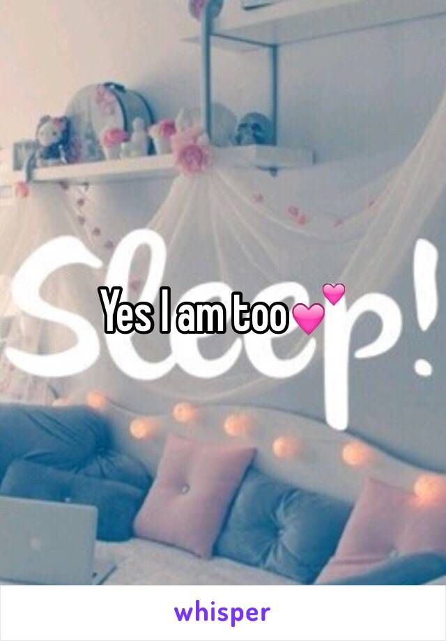 Yes I am too💕