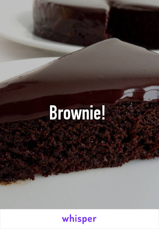 Brownie! 
