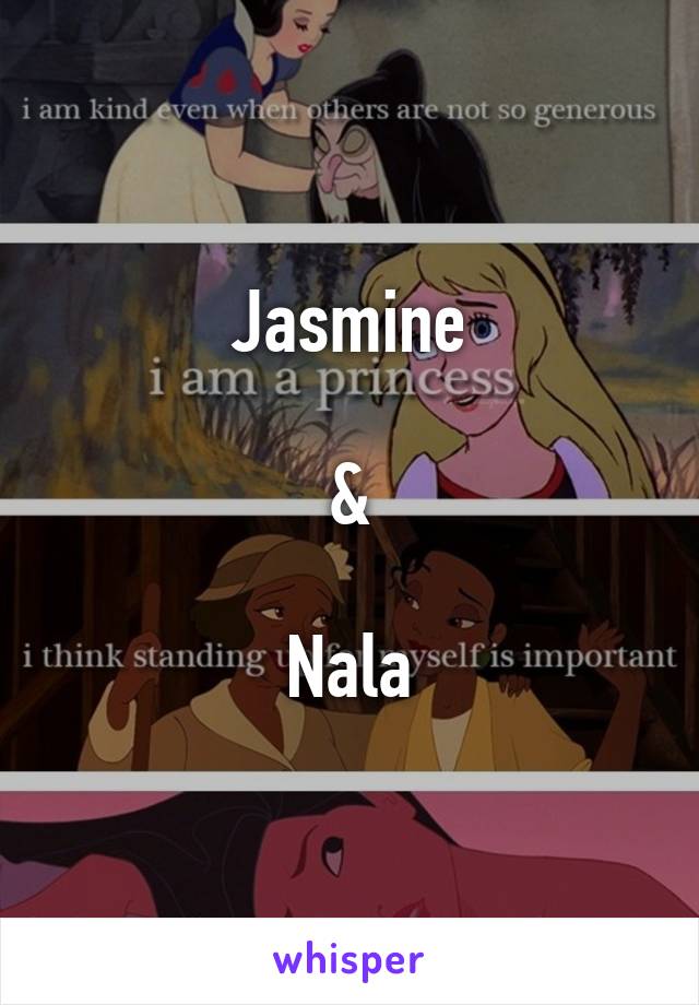 Jasmine

&

Nala