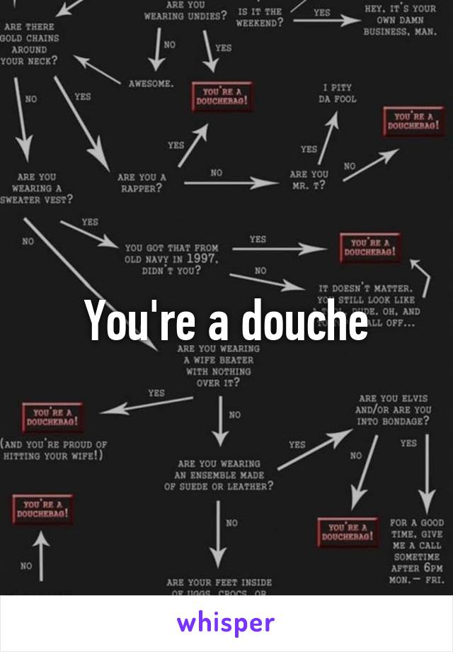 You're a douche