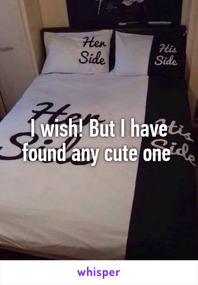 I wish! But I have found any cute one 