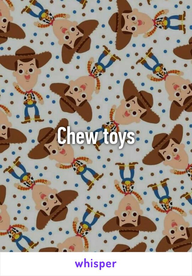 Chew toys