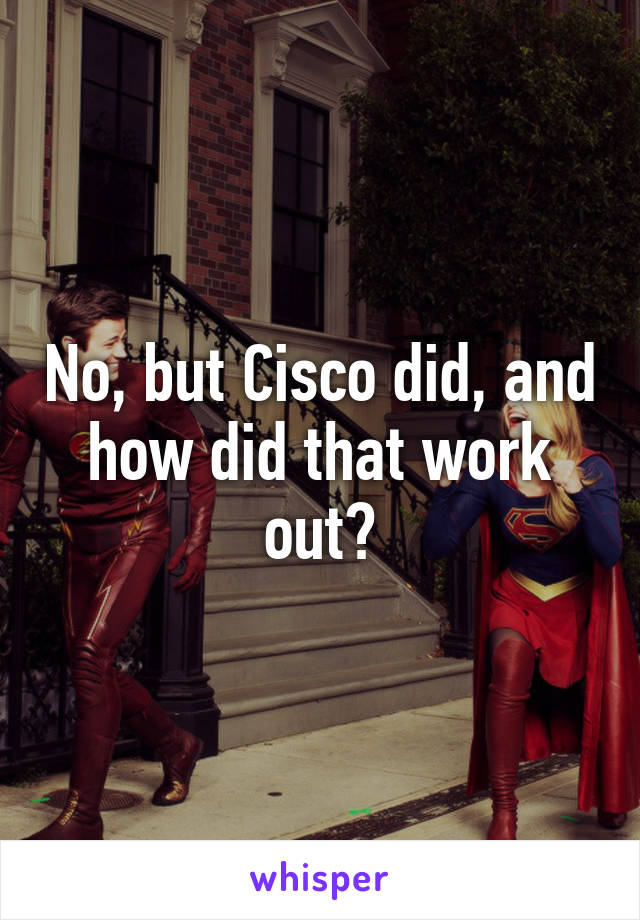 No, but Cisco did, and how did that work out?