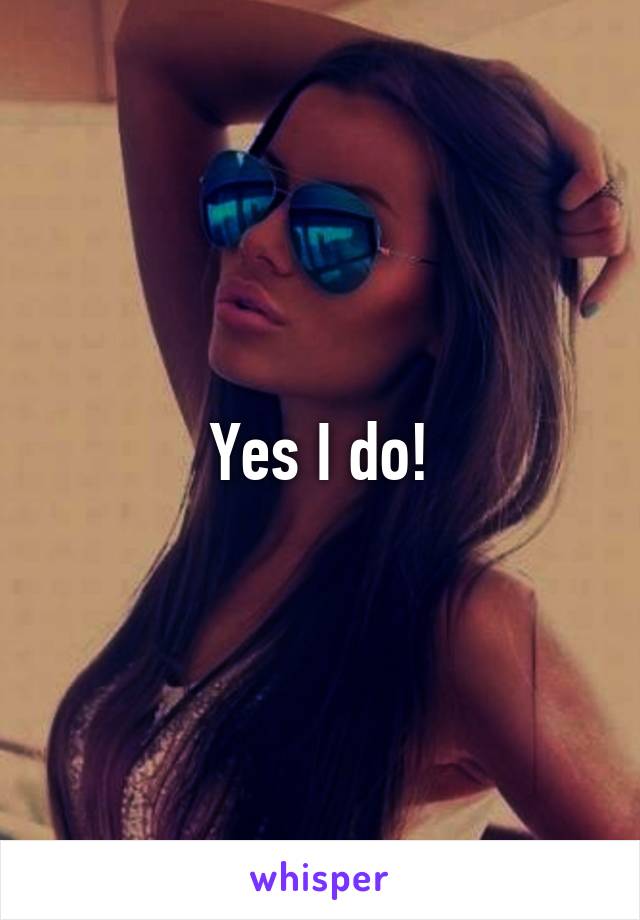 Yes I do!